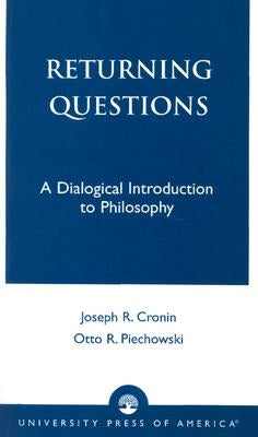 Returning Questions: A Dialogical Introduction to Philosophy by Piechowski, Otto R.
