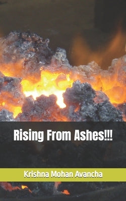 Rising From Ashes!!! by Avancha, Krishna Mohan