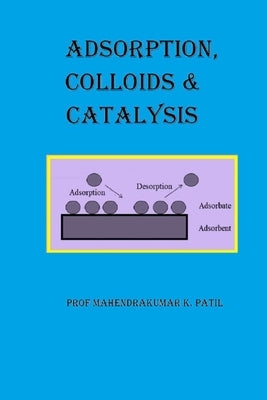 Adsorption, Colloids and Catalysis by Patil, Mahendrakumar Khemchand