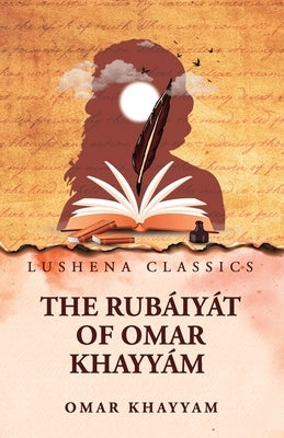 The Rubáiyát of Omar Khayyám by \Omar Khayyam