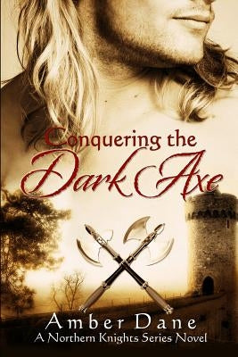 Conquering the Dark Axe by Dane, Amber