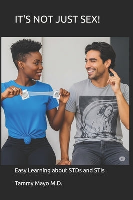 It's NOT Just SEx!: Easy Learning about STDs and STIs by Mayo, Tammy
