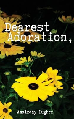 Dearest Adoration, by Hughes, Amairany