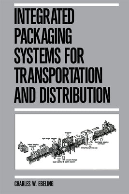 Integrated Packaging Systems for Transportation and Distribution by Ebeling