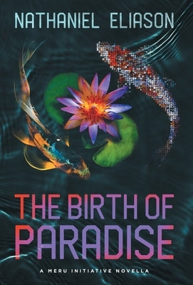 The Birth of Paradise: A Meru Initiative Novella by Eliason, Nathaniel