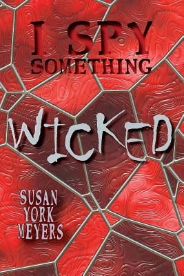 I Spy Something Wicked by Meyers, Susan York