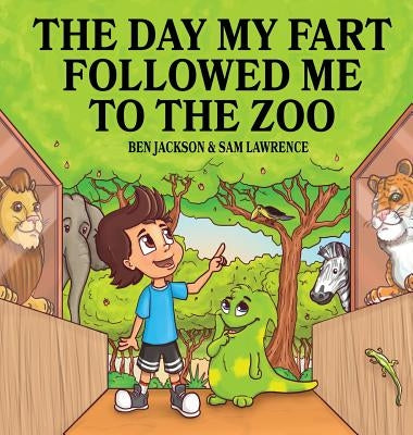 The Day My Fart Followed Me To The Zoo by Jackson, Ben