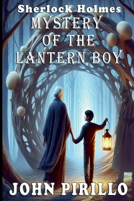 Sherlock Holmes, Mystery of the Lantern Boy by Pirillo, John