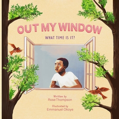 Out My Window: What time is It? by Thompson, Rose