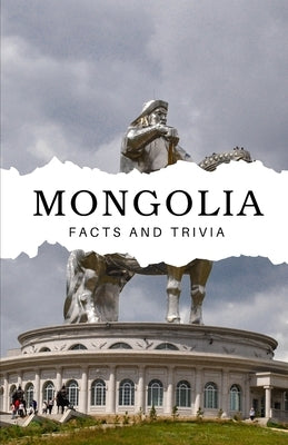 Mongolia Facts and Trivia by Easton, Will