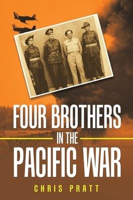 Four Brothers in the Pacific War by Pratt, Chris