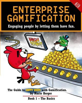 Enterprise Gamification: Engaging people by letting them have fun by Herger, Mario