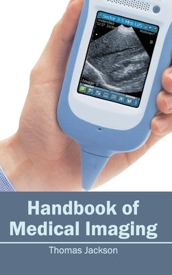 Handbook of Medical Imaging by Jackson, Thomas