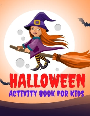 Halloween Activity Book For Kids: Halloween Coloring Book & Activity For Toddlers & Kids of Ages 4-8 by Wilson, Mark