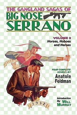 The Gangland Sagas of Big Nose Serrano: Volume 2 by Feldman, Anatole