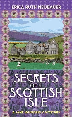 Secrets of a Scottish Isle: A Jane Wunderly Mystery by Neubauer, Erica Ruth