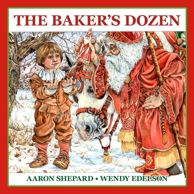 The Baker's Dozen: A Saint Nicholas Tale, with Bonus Cookie Recipe and Pattern for St. Nicholas Christmas Cookies (Standard Edition) by Shepard, Aaron