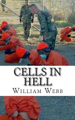 Cells in Hell: The 15 Worst Prisons On Earth by Webb, William
