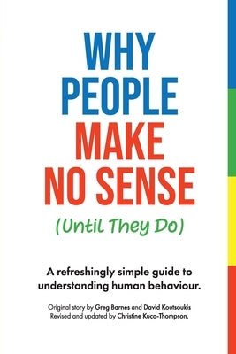 Why People Make No Sense (Until They Do) by Kuca-Thompson, Christine