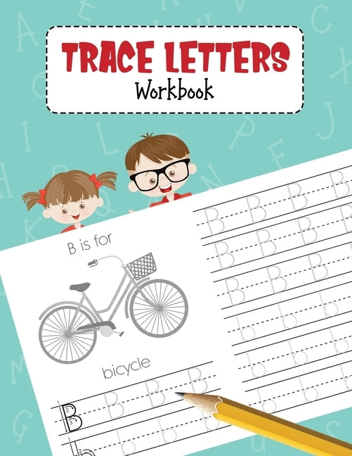 Trace Letters Workbook: Alphabet Handwriting Practice Book for Pre K, Preschool, Kindergarten, and Kids Ages 3-5 by Noosita, Nina
