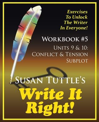 Write It Right Workbook #5: Conflict & Tension; Subplot by Tuttle, Susan