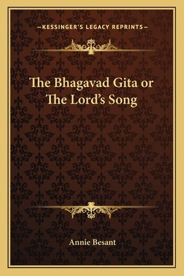 The Bhagavad Gita or The Lord's Song by Besant, Annie