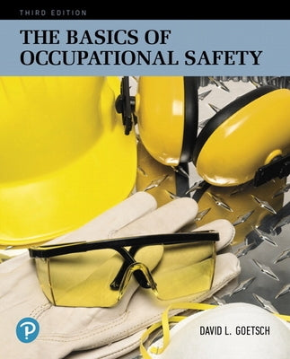 The Basics of Occupational Safety by Goetsch, David