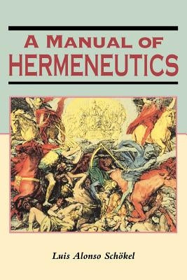 A Manual of Hermeneutics by Alonso Schökel, Luis