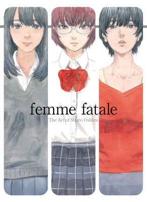 Femme Fatale: The Art of Shuzo Oshimi by Oshimi, Shuzo