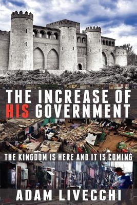 The Increase of His Government by Livecchi, Adam J.