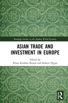 Asian Trade and Investment in Europe by Biswas, Prana Krishna
