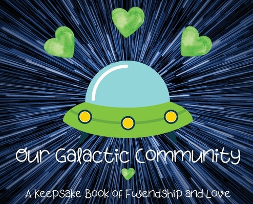 Our Galactic Community: A Keepsake Book of Fwendship and Love by Bayyo and Doccy