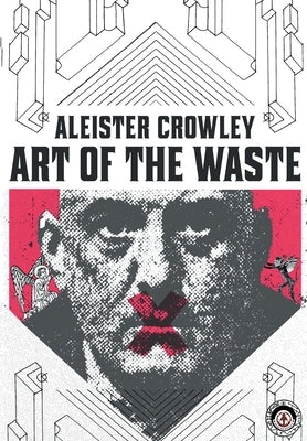 Aleister Crowley: Art of the Waste by Stewart, Roy Huteson