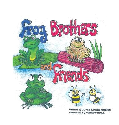 Frog Brothers and Friends by Morris, Joyce Kindel