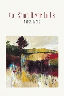Got Some River In Us by Dafoe, Nancy