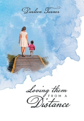 Loving them From A Distance by Darleen Turner