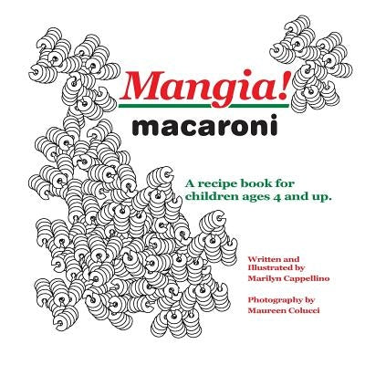 Mangia! macaroni: A recipe book for children ages 4 and up. by Colucci, Maureen
