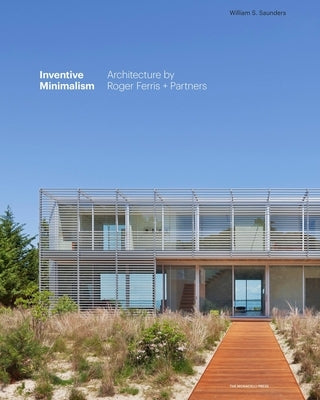 Inventive Minimalism: The Architecture of Roger Ferris + Partners by Saunders, William S.