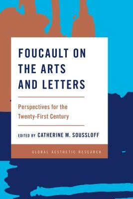 Foucault on the Arts and Letters: Perspectives for the 21st Century by Soussloff, Catherine M.