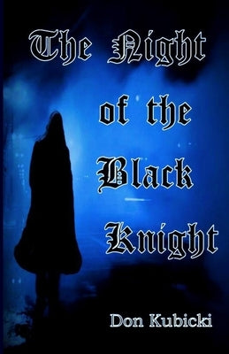 The Night of the Black Knight by Kubicki, Don