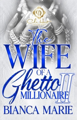 The Wife Of A Ghetto Millionaire 2 by Marie, Bianca