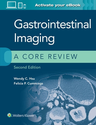 Gastrointestinal Imaging: A Core Review by Hsu, Wendy C.