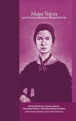 Major Voices in 19th Century American Women's Poetry by Wolosky, Shira