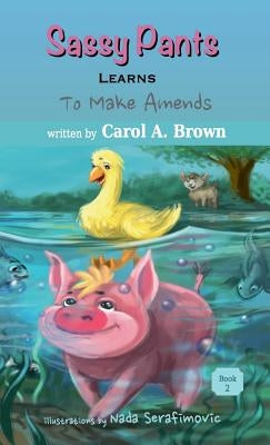 SASSY PANTS LEARNS To Make Amends by Brown, Carol A.