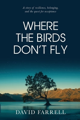 Where The Birds Don't Fly by Farrell, David