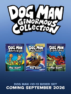 Dog Man Ginormous Collection (Dog Man #10-12 Box Set) by Pilkey, Dav