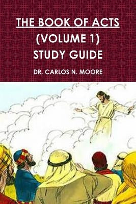 The Book of Acts (Volume 1) by Moore, Carlos N.