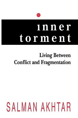 Inner Torment: Living Between Conflict and Fragmentation by Akhtar, Salman