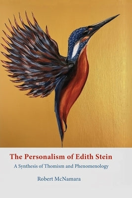 The Personalism of Edith Stein: A Synthesis of Thomism and Phenomenology by McNamara, Robert