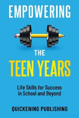 Empowering the Teen Years: Life Skills for Success in School and Beyond by Smith, Claude